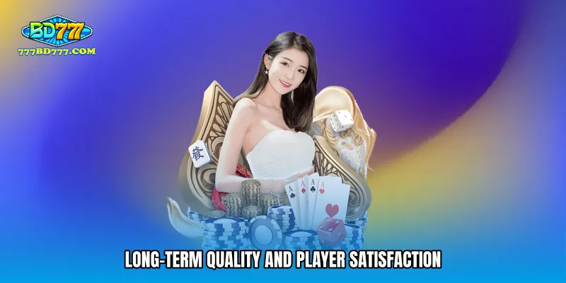 Long-Term Quality and Player Satisfaction