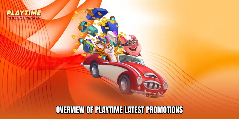 Overview of Playtime latest promotions
