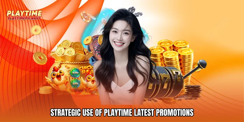 Strategic Use of Playtime latest promotions