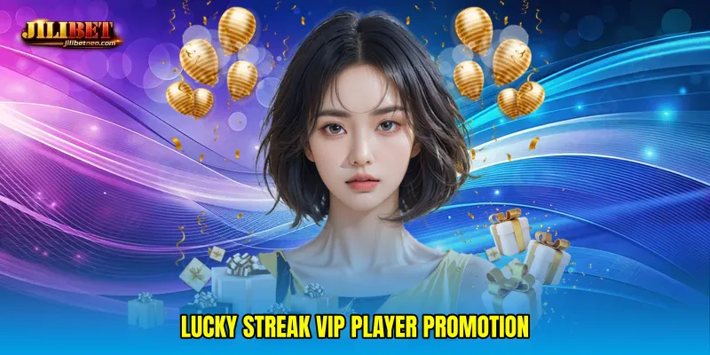 Lucky streak VIP player promotion