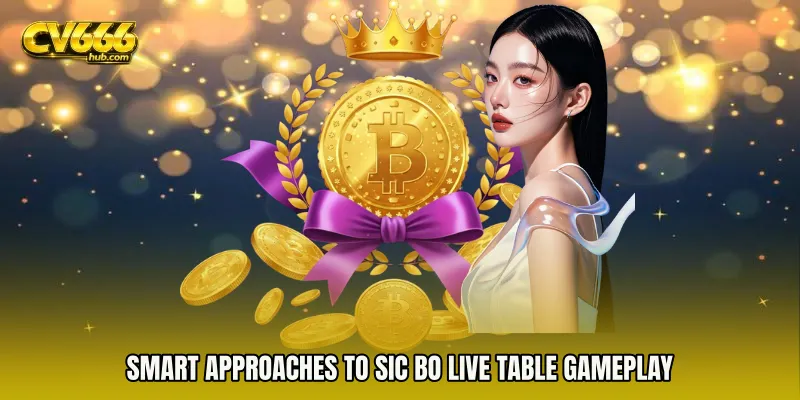 Smart Approaches to Sic Bo live table Gameplay