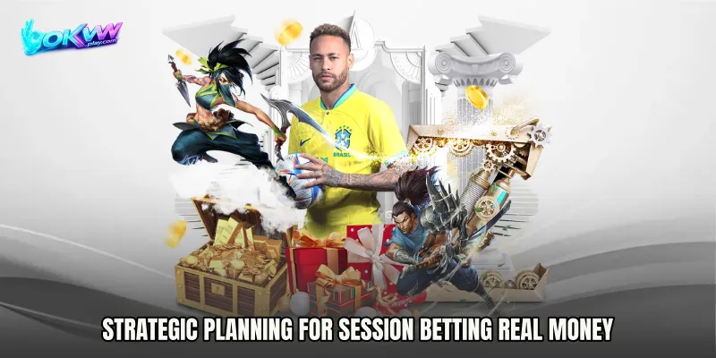 Strategic Planning for Session Betting Real Money