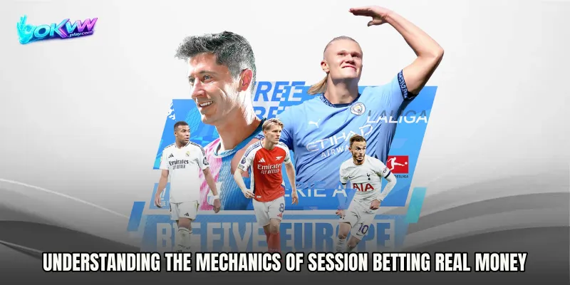Understanding the Mechanics of Session Betting Real Money